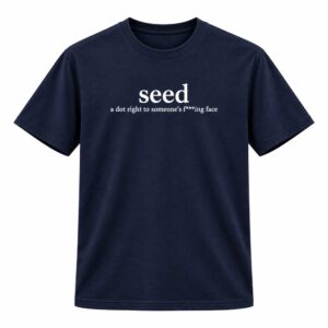 Cameron Ward Seed A Dot Right To Someone’s Fucking Face Shirt (2)