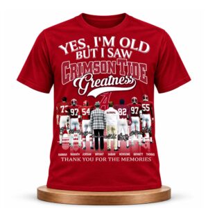Yes, I’m Old But I Saw Crimson Tide Greatness Shirt