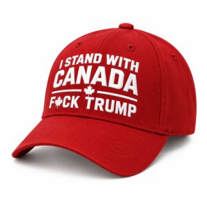 I Stand With Canada Fuck Trump Hat (1)
