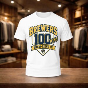 Brewers 100 Wins Brew-Lieve It Shirt