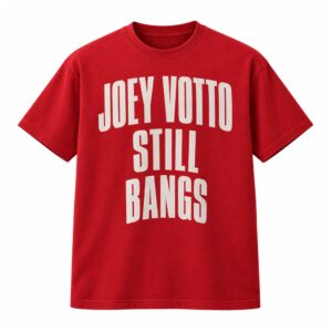 Joey Votto Still Bangs Shirt (2)