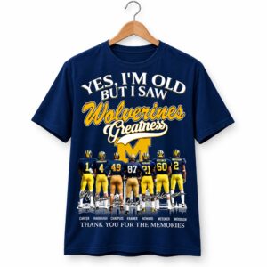 Yes, I'm Old But I Saw Wolverines Greatness Shirt (1)
