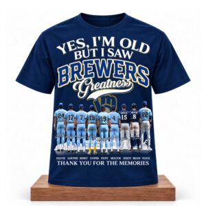 Yes, I’m Old But I Saw Brewers Greatness Shirt