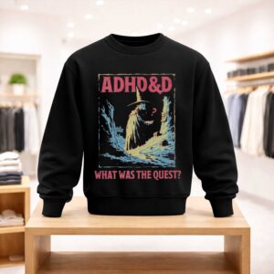 ADHD&D What Was The Quest Shirt (4)