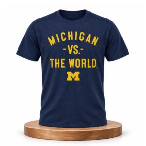 Michigan Wolverines Vs The World Shirt (1)