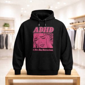 ADHD A Diva Has Distractions Shirt (3)