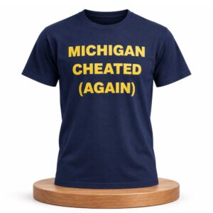 Michigan Cheated Again Shirt (2)