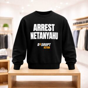 Arrest Netanyahu Disrupt Action Shirt (4)