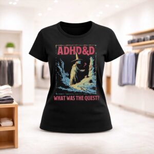 ADHD&D What Was The Quest Shirt (2)