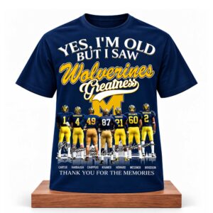 Yes, I’m Old But I Saw Wolverines Greatness Shirt