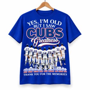 Yes, I'm Old But I Saw Cubs Greatness Shirt (1)