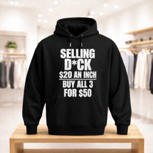 Selling Dick 20 Dollars An Inch Buy All 3 For 50 Dollars Shirt (3)