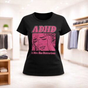 ADHD A Diva Has Distractions Shirt (2)