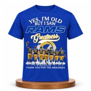 Yes, I’m Old But I Saw Rams Greatness Shirt