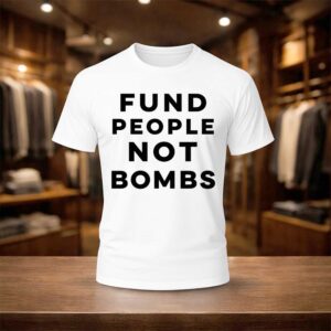 Fund People Not Bombs Shirt (1)