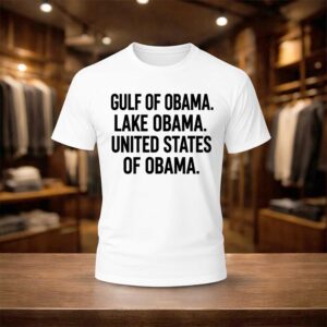 Gulf Of Obama Lake Obama United States Of Obama Shirt
