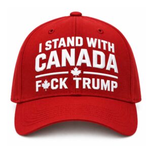 I Stand With Canada Fuck Trump Hat (2)