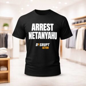 Arrest Netanyahu Disrupt Action Shirt (1)