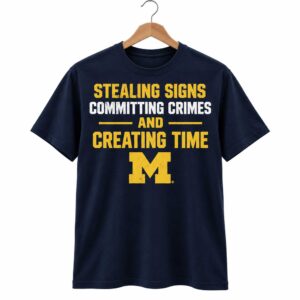 Stealing Signs Committing Crimes And Creating Time Shirt (1)