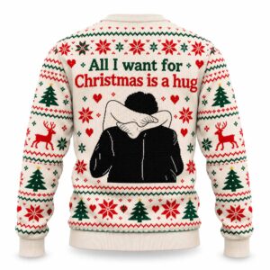 All I Want For Christmas Is A Hug Ugly Christmas Sweater (1)