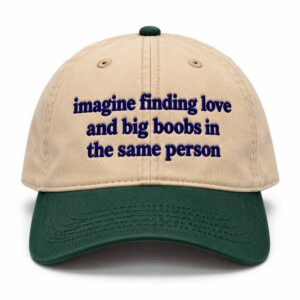 Imagine Finding Love And Big Boobs In The Same Person Hat (2)
