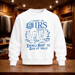 I Support The IRS Israel's Right To Suck My Balls Shirt (4)