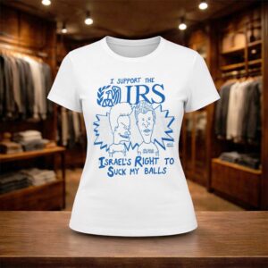 I Support The IRS Israel's Right To Suck My Balls Shirt (2)