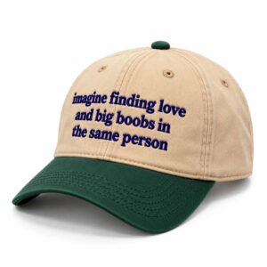 Imagine Finding Love And Big Boobs In The Same Person Hat (3)