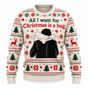 All I Want For Christmas Is A Hug Ugly Christmas Sweater