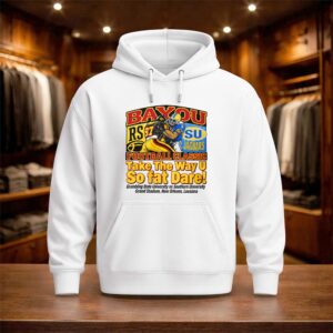 Tyler Shough Bayou Football Classic Take The Way U So Fat Dare Shirt (3)