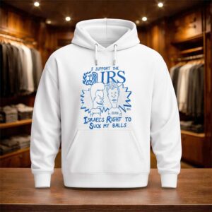 I Support The IRS Israel's Right To Suck My Balls Shirt (3)