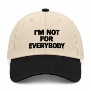 I'm Not For Everybody Hat (1)