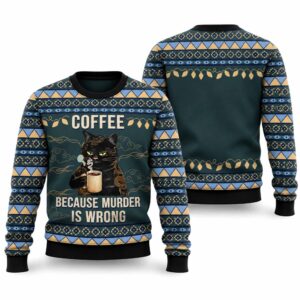 2026 Christmas Black Cat Coffee Because Murder Is Wrong Ugly Sweater